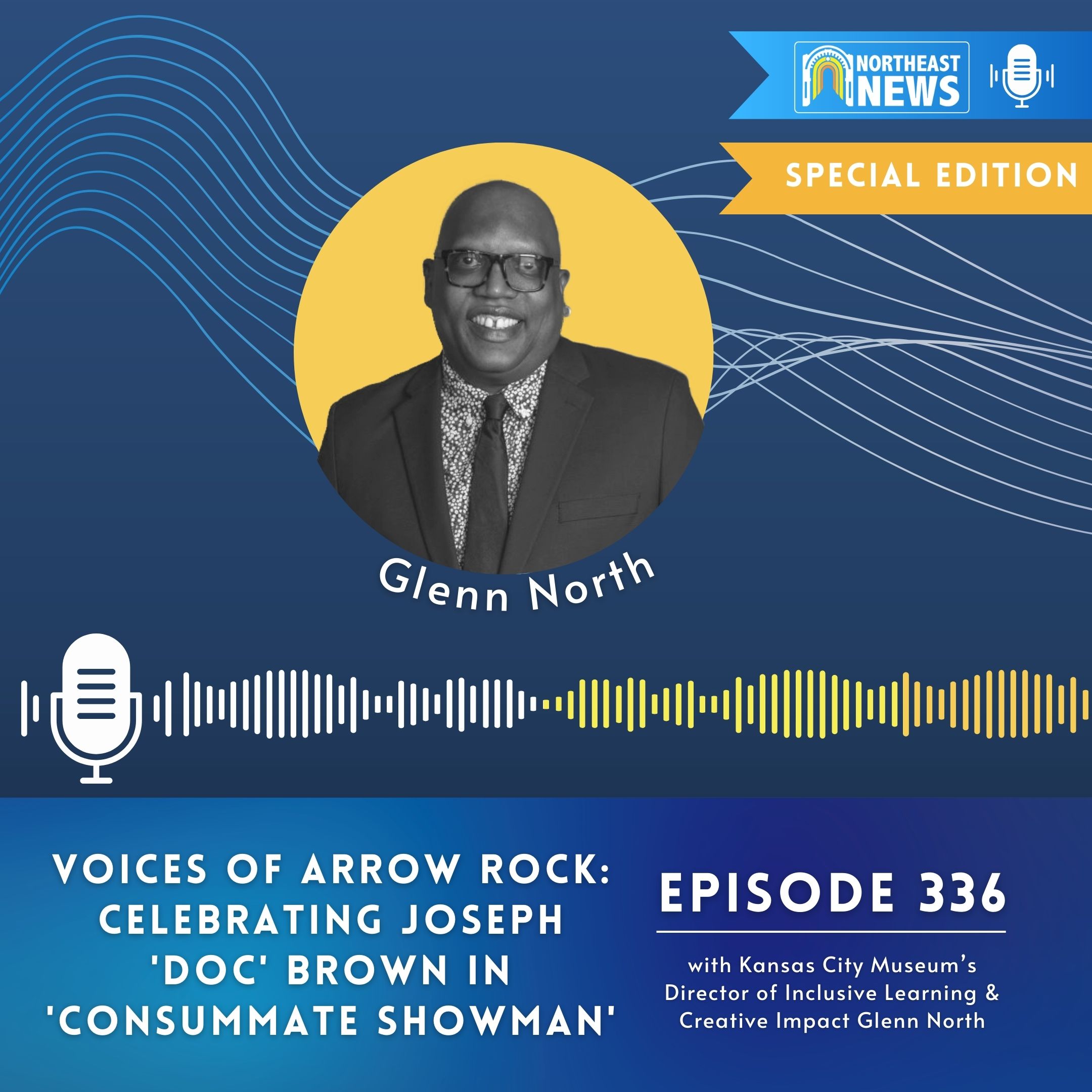 335: SPECIAL EDITION Voices of Arrow Rock: Celebrating Joseph ‘Doc’ Brown in ‘Consummate Showman’
